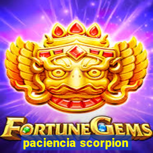 paciencia scorpion